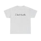 I Don't Hustle – Minimalistisches Statement T-Shirt