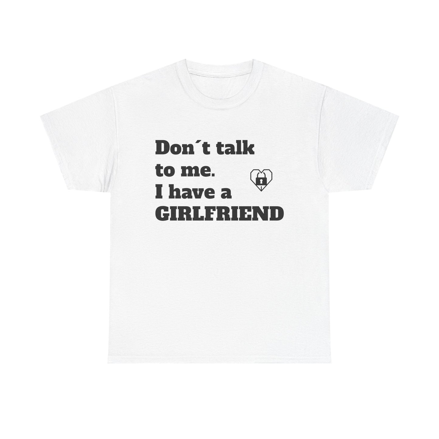 Partner T-Shirt "Don't Talk To Me I Have A Girlfriend" für Ihn